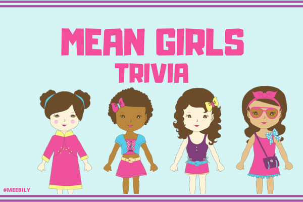 Mean Girls Trivia Questions & Answers Quiz Game