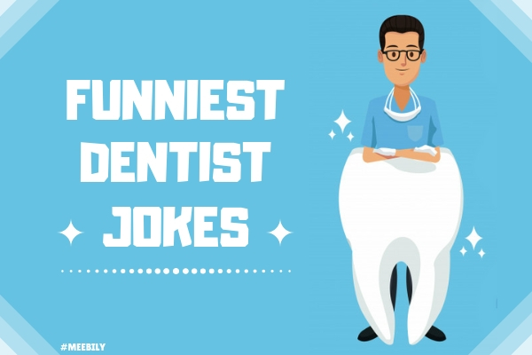 Funniest Dentist Jokes to Crack You Up - Meebily