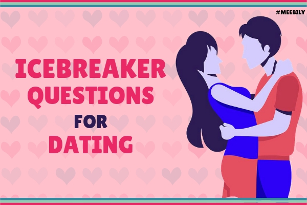 Icebreaker Questions for Dating