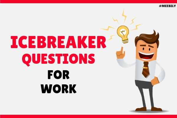 100+ Fun Icebreaker Questions for Workplace - Meebily