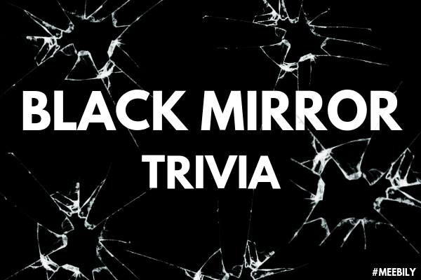 Black Mirror Trivia Questions & Answers