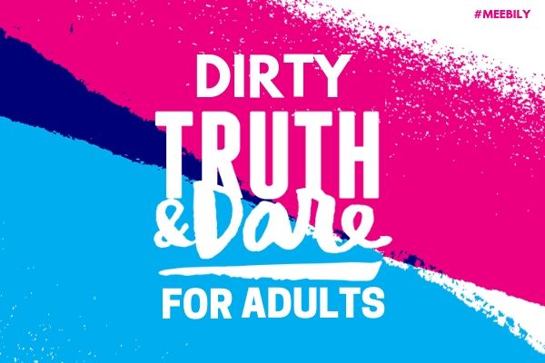 Dirty Truth or Dare Questions for Adults