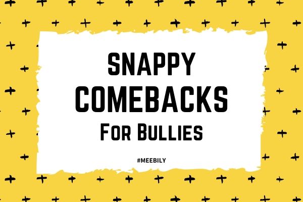 Snappy Comebacks for Bullies